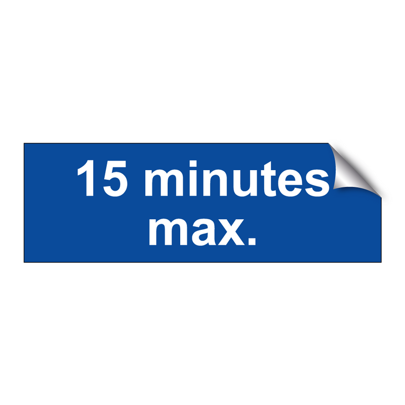 15 minutes max.