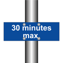 30 minutes max.