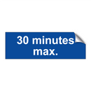 30 minutes max.