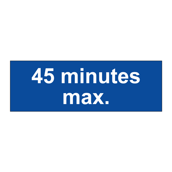 45 minutes max.