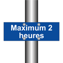 Maximum 2 heures