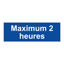 Maximum 2 heures