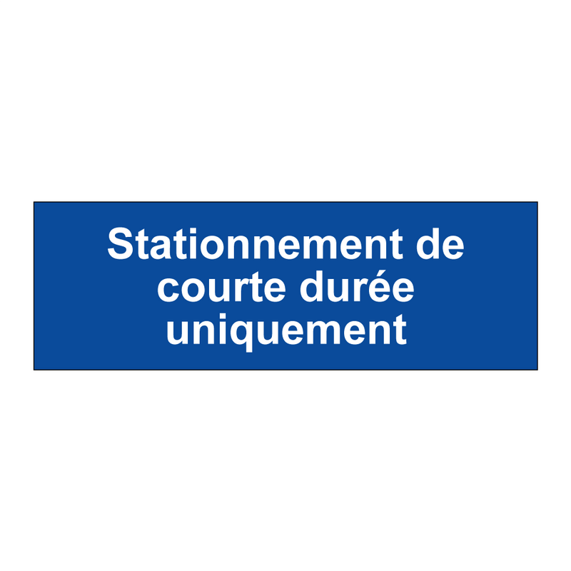 Stationnement de courte durée uniquement
