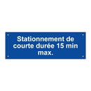 Stationnement de courte durée 15 min max.