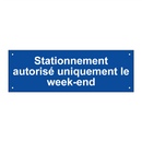 Stationnement autorisé uniquement le week-end