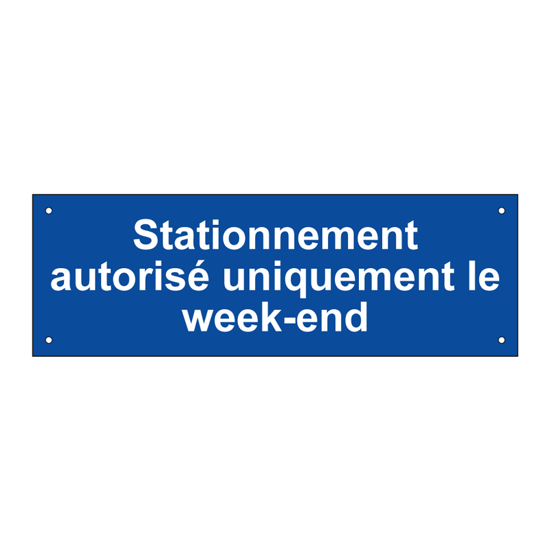 Stationnement autorisé uniquement le week-end