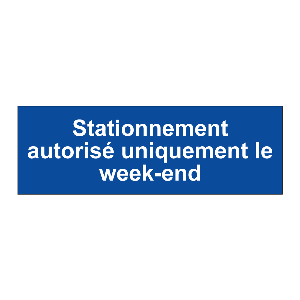 Stationnement autorisé uniquement le week-end