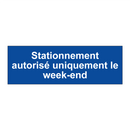 Stationnement autorisé uniquement le week-end