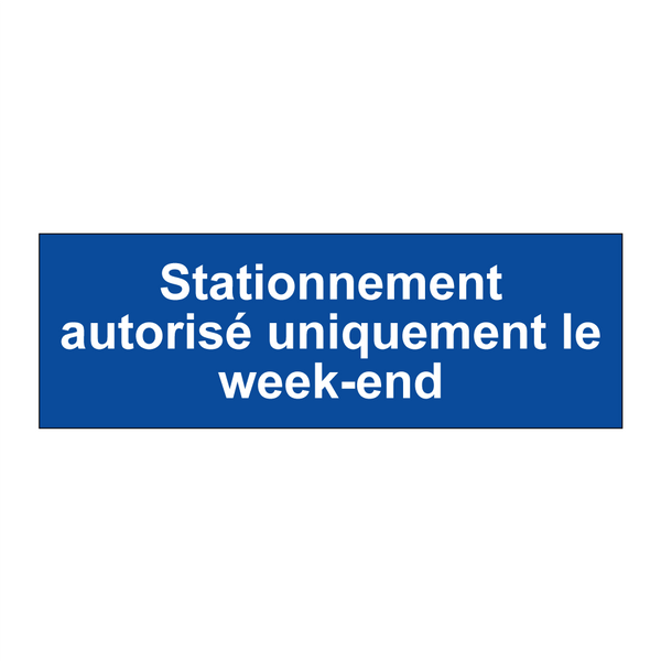 Stationnement autorisé uniquement le week-end