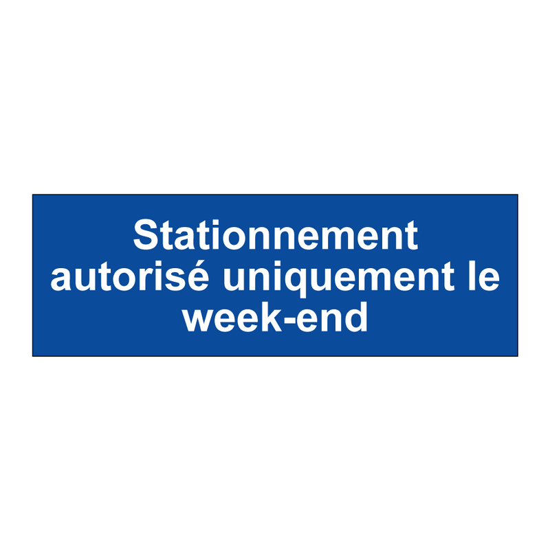 Stationnement autorisé uniquement le week-end