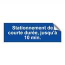 Stationnement de courte durée, jusqu'à 10 min.