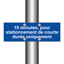 10 minutes, pour stationnement de courte durée uniquement