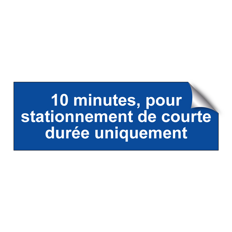 10 minutes, pour stationnement de courte durée uniquement