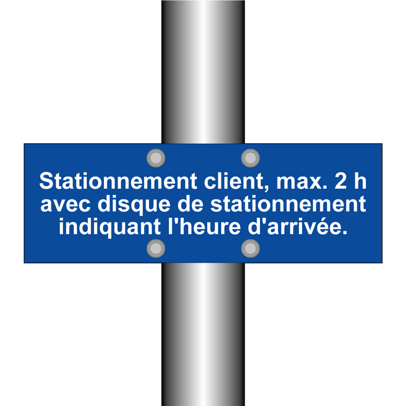 Stationnement client, max. 2 h avec disque de stationnement indiquant l'heure d'arrivée.