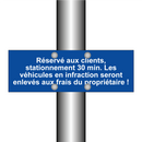 Réservé aux clients, stationnement 30 min. Les véhicules en infraction seront enlevés aux frais du propriétaire !