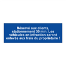 Réservé aux clients, stationnement 30 min. Les véhicules en infraction seront enlevés aux frais du propriétaire !