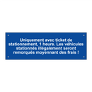 Uniquement avec ticket de stationnement, 1 heure. Les véhicules stationnés illégalement seront remorqués moyennant des frais !