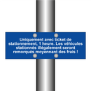 Uniquement avec ticket de stationnement, 1 heure. Les véhicules stationnés illégalement seront remorqués moyennant des frais !