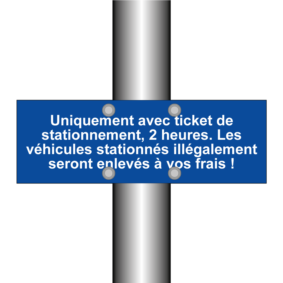 Uniquement avec ticket de stationnement, 2 heures. Les véhicules stationnés illégalement seront enlevés à vos frais !