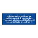 Uniquement avec ticket de stationnement, 2 heures. Les véhicules stationnés illégalement seront enlevés à vos frais !