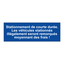 Stationnement de courte durée. Les véhicules stationnés illégalement seront remorqués moyennant des frais !