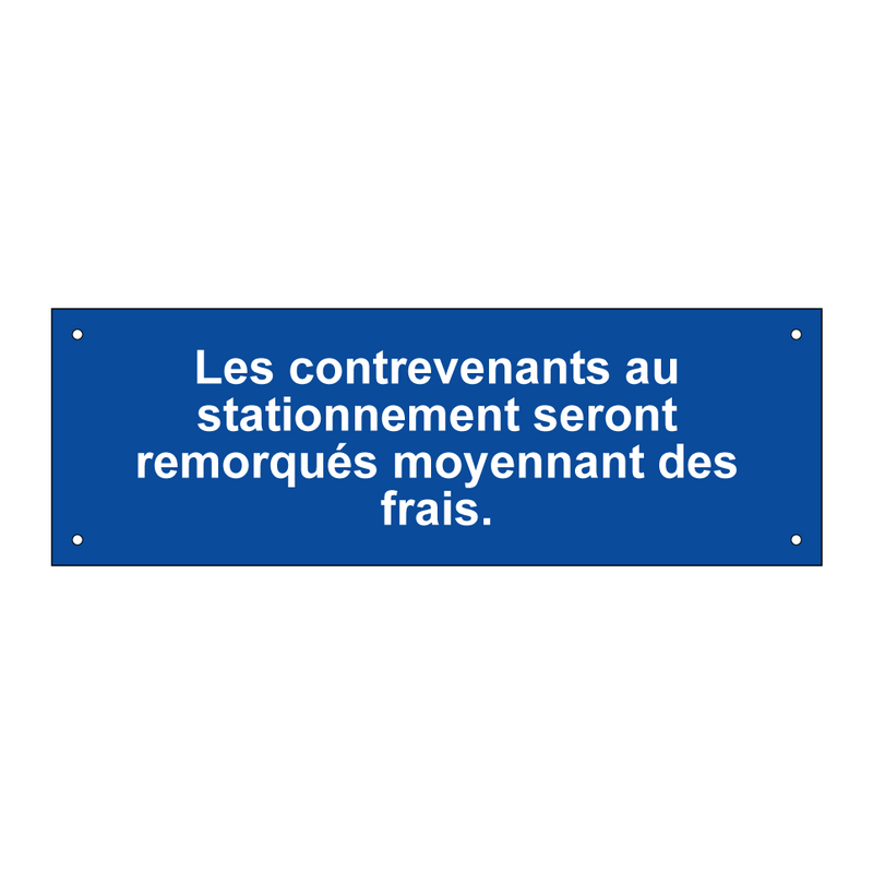 Les contrevenants au stationnement seront remorqués moyennant des frais.