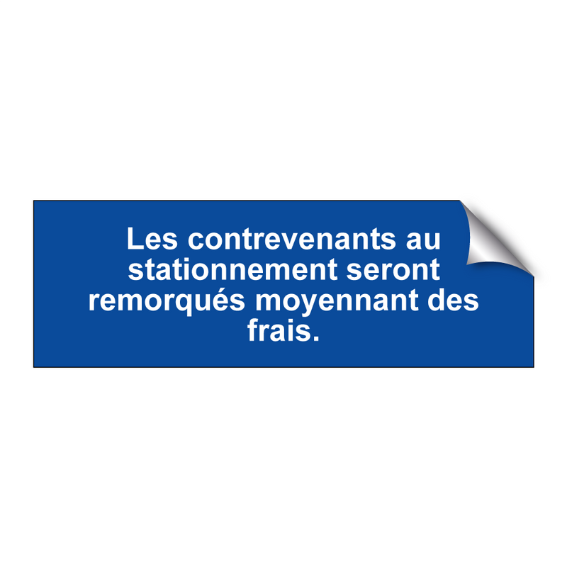 Les contrevenants au stationnement seront remorqués moyennant des frais.