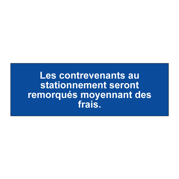 Les contrevenants au stationnement seront remorqués moyennant des frais.