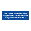 Les véhicules stationnés illégalement seront enlevés moyennant des frais !