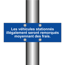 Les véhicules stationnés illégalement seront remorqués moyennant des frais.