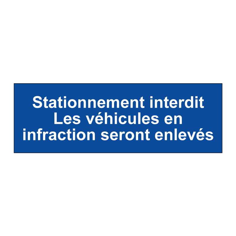 Stationnement interdit Les véhicules en infraction seront enlevés