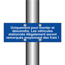 Uniquement pour monter et descendre. Les véhicules stationnés illégalement seront remorqués moyennant des frais !