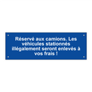 Réservé aux camions. Les véhicules stationnés illégalement seront enlevés à vos frais !
