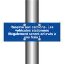 Réservé aux camions. Les véhicules stationnés illégalement seront enlevés à vos frais !