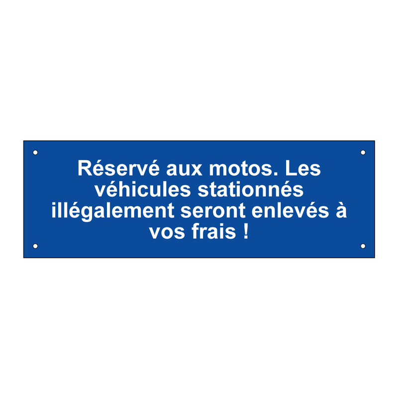 Réservé aux motos. Les véhicules stationnés illégalement seront enlevés à vos frais !