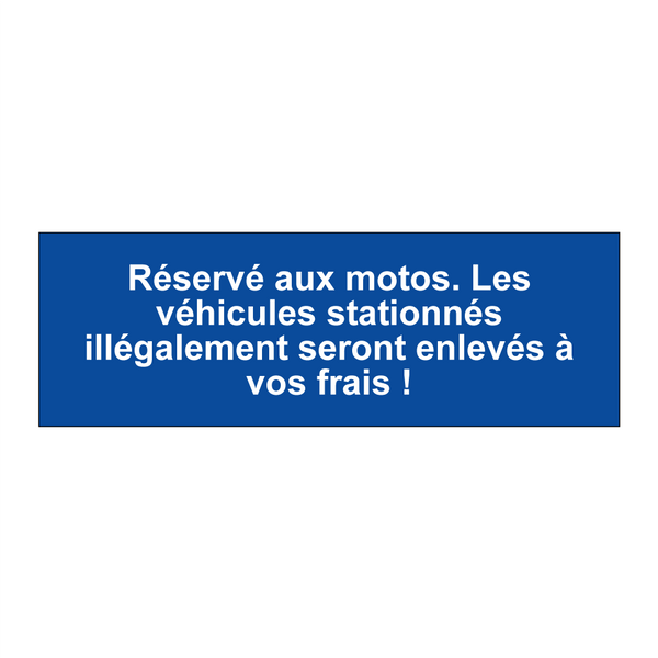 Réservé aux motos. Les véhicules stationnés illégalement seront enlevés à vos frais !