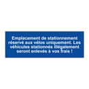 Emplacement de stationnement réservé aux vélos uniquement. Les véhicules stationnés illégalement seront enlevés à vos frais !