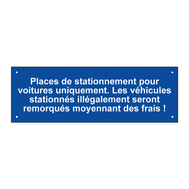 Places de stationnement pour voitures uniquement. Les véhicules stationnés illégalement seront remorqués moyennant des frais !