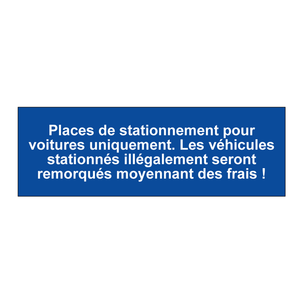 Places de stationnement pour voitures uniquement. Les véhicules stationnés illégalement seront remorqués moyennant des frais !