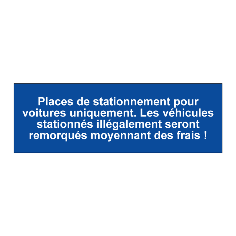 Places de stationnement pour voitures uniquement. Les véhicules stationnés illégalement seront remorqués moyennant des frais !