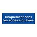 Uniquement dans les zones signalées