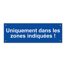 Uniquement dans les zones indiquées !