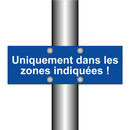 Uniquement dans les zones indiquées !