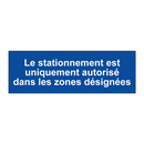 Le stationnement est uniquement autorisé dans les zones désignées