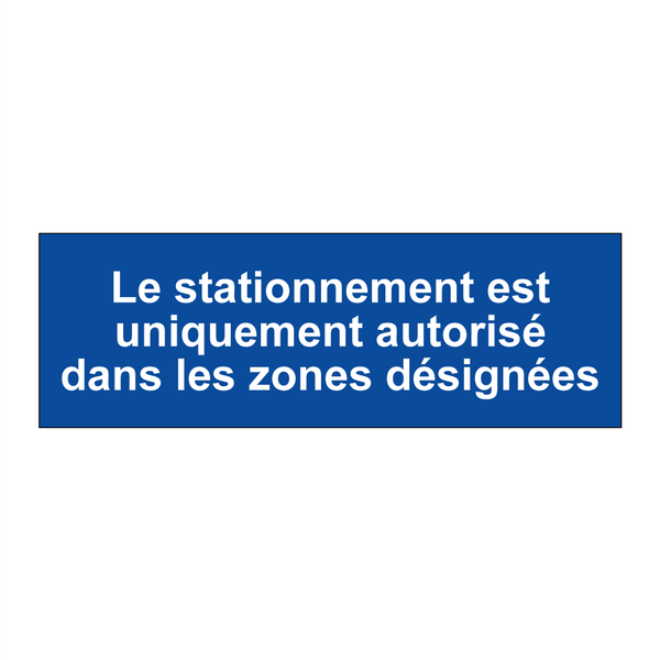 Le stationnement est uniquement autorisé dans les zones désignées