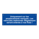 Uniquement sur les emplacements marqués. Les véhicules stationnés illégalement seront enlevés à vos frais !