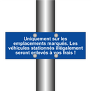 Uniquement sur les emplacements marqués. Les véhicules stationnés illégalement seront enlevés à vos frais !