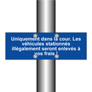 Uniquement dans la cour. Les véhicules stationnés illégalement seront enlevés à vos frais !