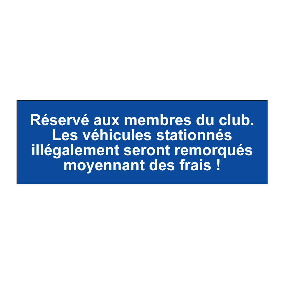 Réservé aux membres du club. Les véhicules stationnés illégalement seront remorqués moyennant des frais !