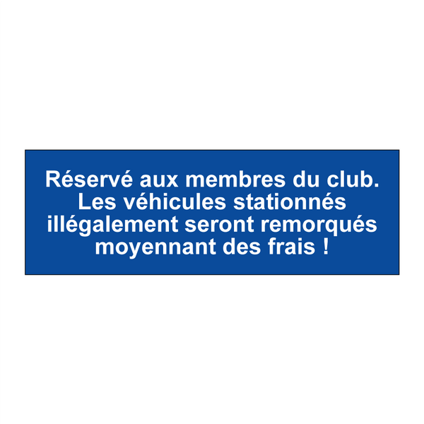 Réservé aux membres du club. Les véhicules stationnés illégalement seront remorqués moyennant des frais !